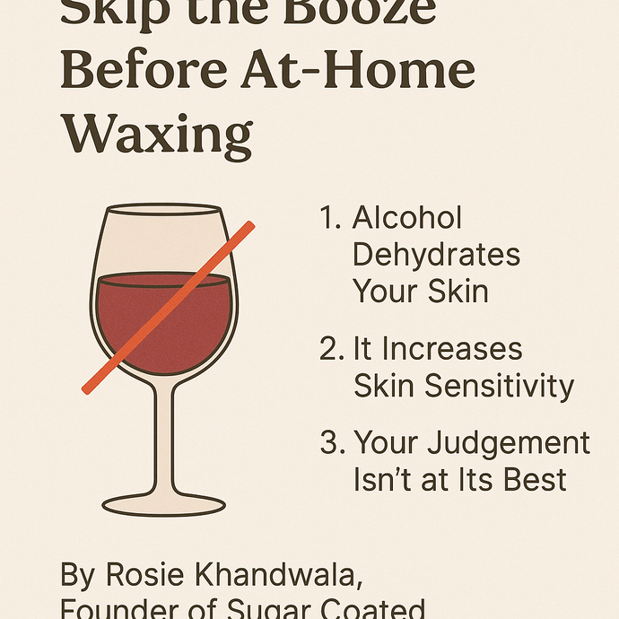Why You Should Skip the Booze Before At-Home Waxing